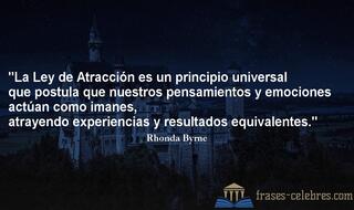 La Ley de Atracción es un principio universal que postula que nuestros pensamientos y emociones actúan como imanes, atrayendo experiencias y resultados equivalentes. Rhonda Byrne